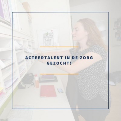Acteertalent in de zorg gezocht!
