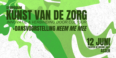 Symposium ‘Kunst van de Zorg - Innovatie en verbinding door cultuur’ in Assen op 12 juni 2025