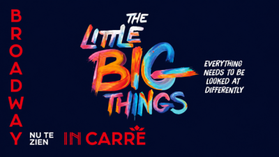 Bezoek ‘The Little Big Things’ in Carré Amsterdam prikkelarm op 25 juli of 9 augustus 2026